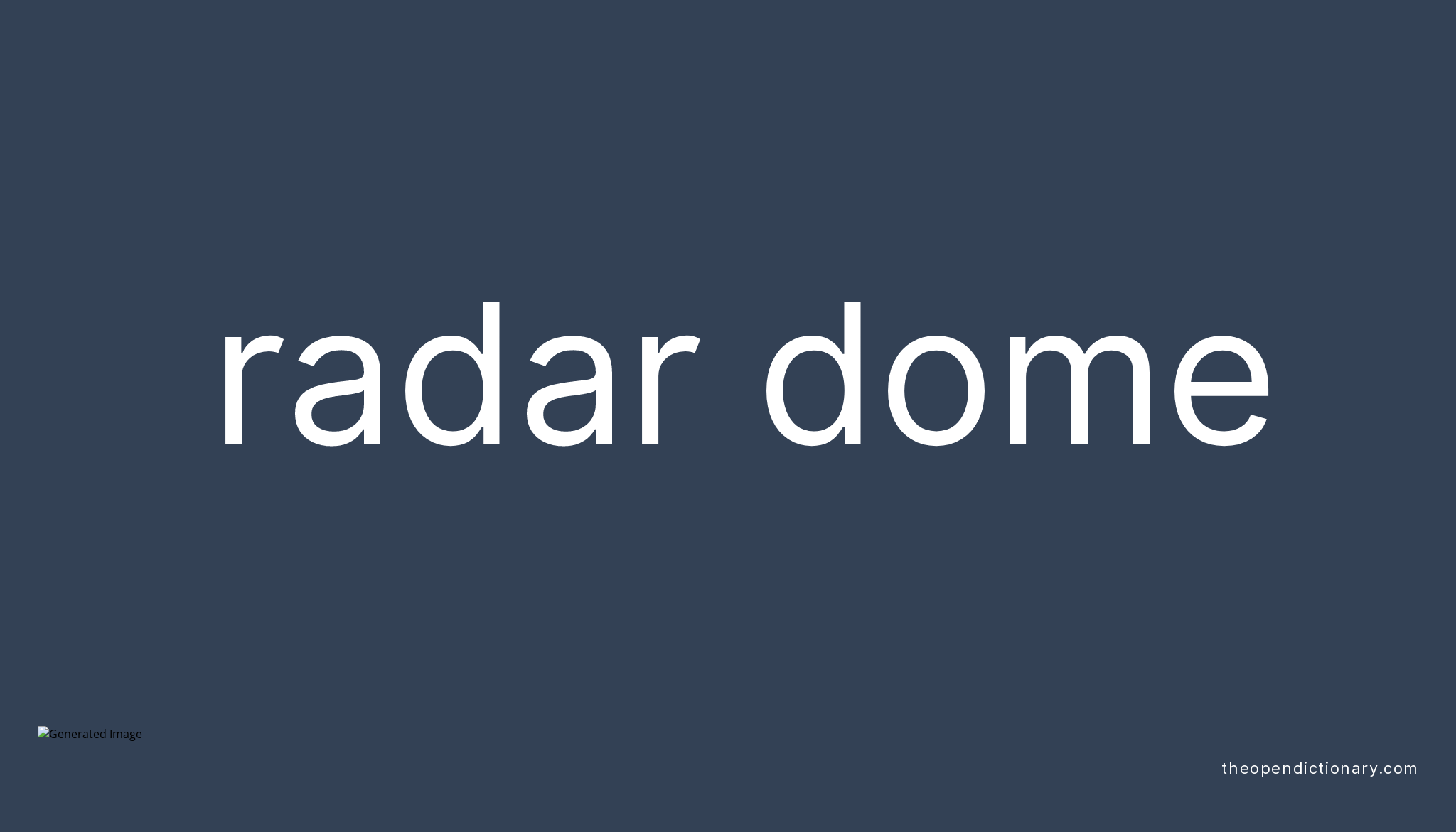 Radar dome Meaning of Radar dome Definition of Radar dome Example